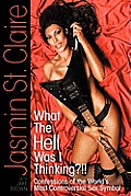 What the Hell Was I Thinking?!!' Confessions of the World's Most Controversial Sex Symbol