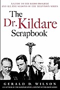 The Dr. Kildare Scrapbook - A Guide to the Radio and Television Series