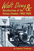 Walt Disney & Recollections of the Disney Studios: 1955-1980
