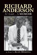 Richard Anderson: At Last... A Memoir, from the Golden Years of M-G-M and the Six Million Dollar Man to Now