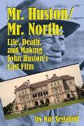 Mr. Huston/ Mr. North: Life, Death, and Making John Huston's Last Film