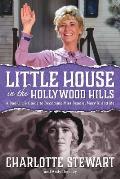 Little House in the Hollywood Hills A Bad Girls Guide to Becoming Miss Beadle Mary X & Me