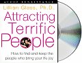 Attracting Terrific People How to Find & Keep The People Who Bring Your Life Joy