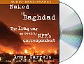 Naked in Baghdad The Iraq War as Seen by NPRs Correspondent Anne Garrels