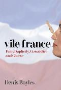 Vile France Fear Duplicity Cowardice & Cheese