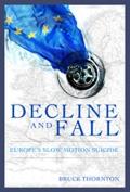 Decline & Fall Europes Slow Motion Suicide
