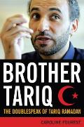 Brother Tariq: The Doublespeak of Tariq Ramadan
