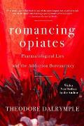 Romancing Opiates: Pharmacological Lies and the Addiction Bureaucracy