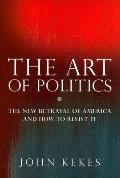 The Art of Politics: The New Betrayal of America and How to Resist It