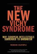 New Vichy Syndrome Why European Intellectuals Surrender to Barbarism