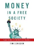 Money in a Free Society Keynes Friedman & the New Crisis in Capitalism