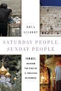 Saturday People Sunday People Israel Through the Eyes of a Christian Sojourner