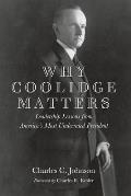 Why Coolidge Matters Leadership Lessons from Americas Most Underrated President