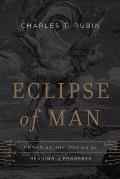 Eclipse of Man Human Extinction & the Meaning of Progress
