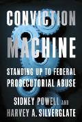 Conviction Machine Standing Up to Federal Prosecutorial Abuse