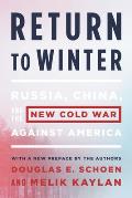 Return to Winter Russia China & the New Cold War Against America
