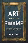 Art from the Swamp How Washington Bureaucrats Squander Millions on Awful Art