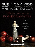 Traveling with Pomegranates: A Mother-Daughter Story