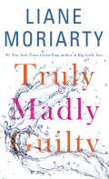 Truly Madly Guilty Large Print Edition