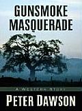 Gunsmoke Masquerade: A Western Story (Five Star First Edition Western)