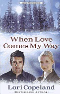 When Love Comes My Way Large Print Edition