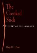 Crooked Stick A History of the Longbow