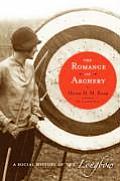 Romance of Archery A Social History of the Longbow