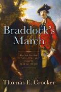 Braddock's March: How the Man Sent to Seize a Continent Changed American History