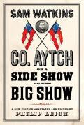Co Aytch Or A Side Show Of The Big Show A New Edition Introduced & Annotated By Philip Leigh