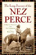 Long Journey of the Nez Perce A Battle History from Cottonwood to Bear Paw