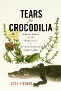 Tears for Crocodilia Evolution Ecology & the Disappearance of One of the Worlds Most Ancient Animals