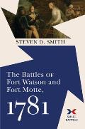 The Battles of Fort Watson and Fort Motte, 1781