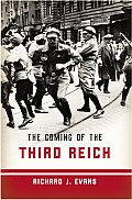Coming Of The Third Reich A History