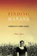 Finding Manana A Memoir Of A Cuban Exod