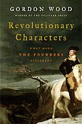Revolutionary Characters What Made The Founders Different