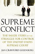 Supreme Conflict The Inside Story of the Struggle for Control of the United States Supreme Court