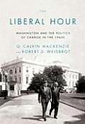 Liberal Hour Washington & the Politics of Change in the 1960s