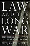 Law & the Long War The Future of Justice in the Age of Terror