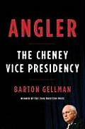 Angler The Cheney Vice Presidency