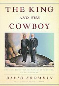 King & the Cowboy Theodore Roosevelt & Edward the Seventh Secret Partners