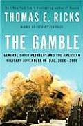 Gamble General David Petraeus & the American Military Adventure in Iraq 2006 2008
