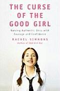 Curse of the Good Girl Raising Authentic Girls with Courage & Confidence - Signed Edition