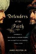 Defenders of the Faith Charles V Suleyman the Magnificent & the Battle for Europe 1520 1536