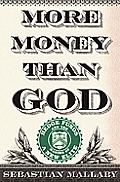 More Money Than God Hedge Funds & the Making of a New Elite