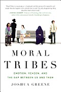Moral Tribes Emotion Reason & the Gap Between Us & Them