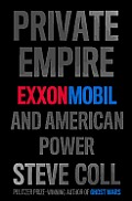 Private Empire ExxonMobil & American Power