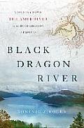 Black Dragon River A Journey Down the Amur River at the Borderlands of Empires