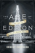 Age Of Edison Electric Light & the Invention of Modern America