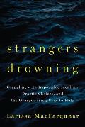 Strangers Drowning: Living by Drastic Choices and Extreme Ethical Commitment