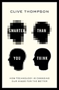 Smarter Than You Think How Technology Is Changing Our Minds for the Better